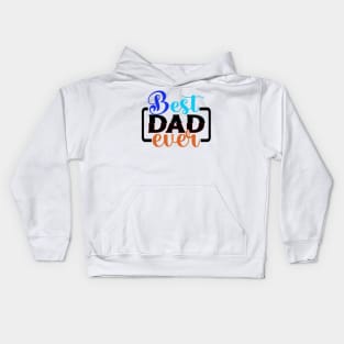 BEST DAD EVER. (fathers day, mug, father, day, t-shirt) Kids Hoodie